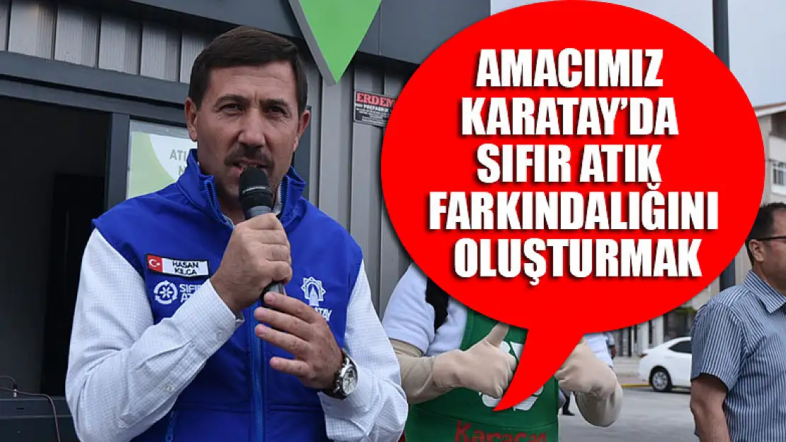 Kılca: Amacımız Karatay'da sıfır atık farkındalığını oluşturmak