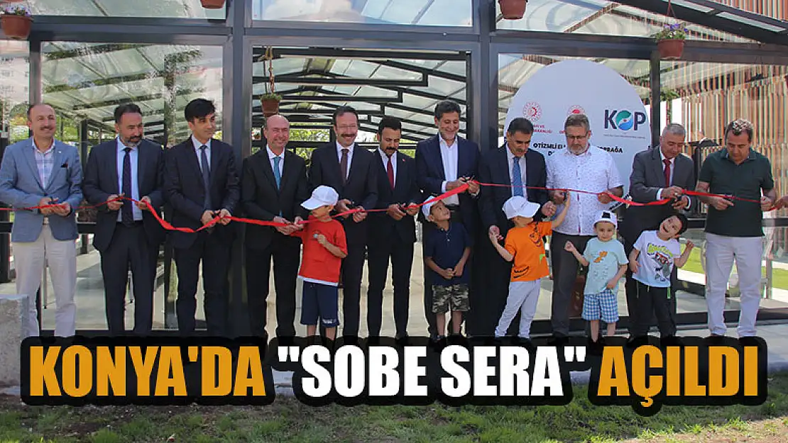 Konya'da  'SOBE Sera' açıldı