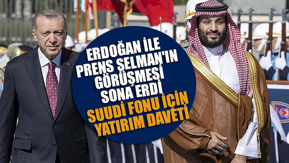 Cumhurbaşkanı Erdoğan ile Prens Selman'ın görüşmesi sona erdi