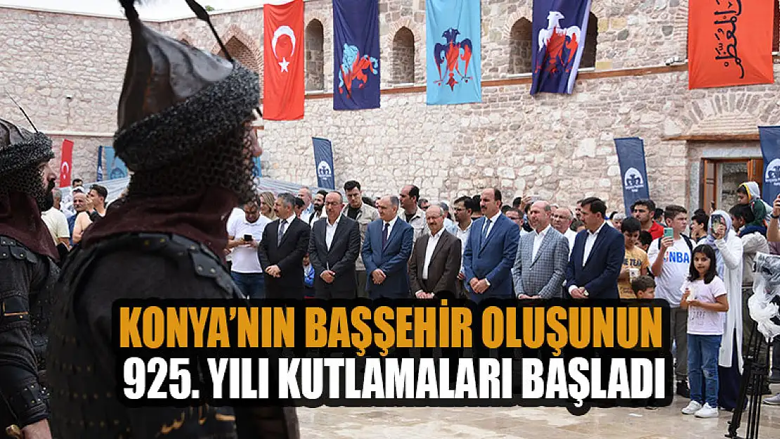 Konya'nın Başşehir oluşunun 925. yılı kutlamaları başladı