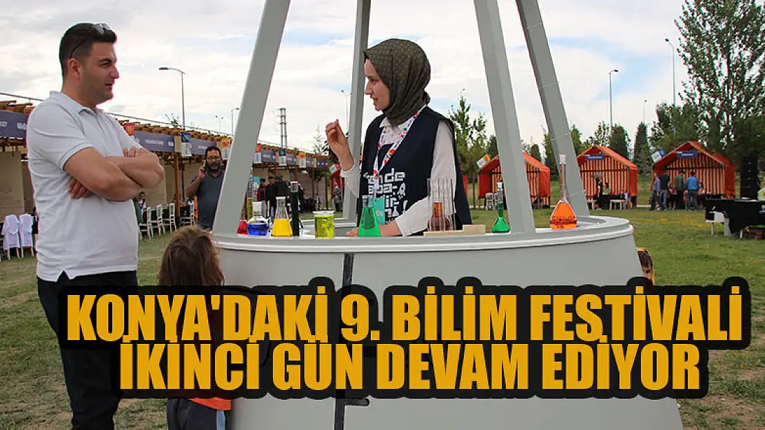 Konya'daki 9. Bilim Festivali ikinci gün devam ediyor