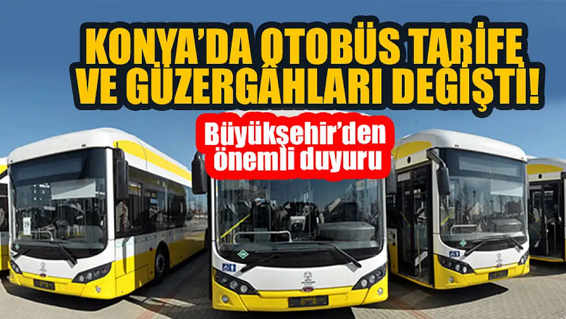 Dikkat! Konya'da Otobüs Tarife Ve Güzergâhları Değişti