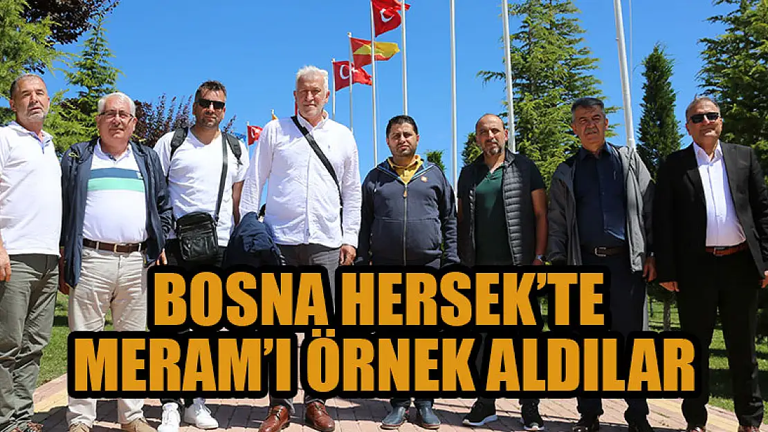 Bosna Hersek'te Meram'ı örnek aldılar