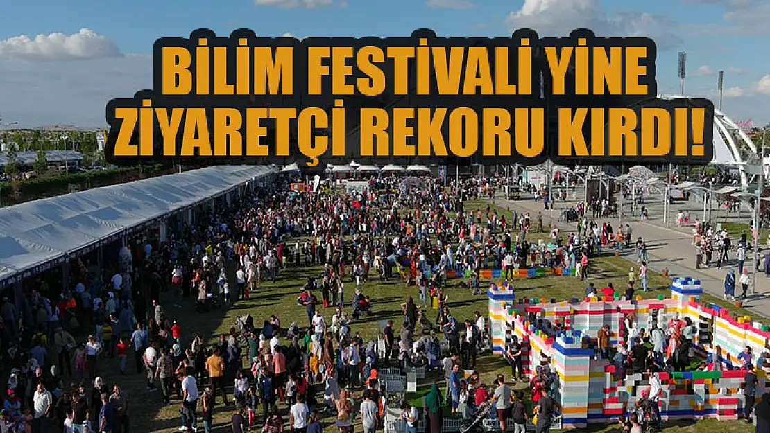 9. Bilim Festivali yine ziyaretçi rekoru kırdı!