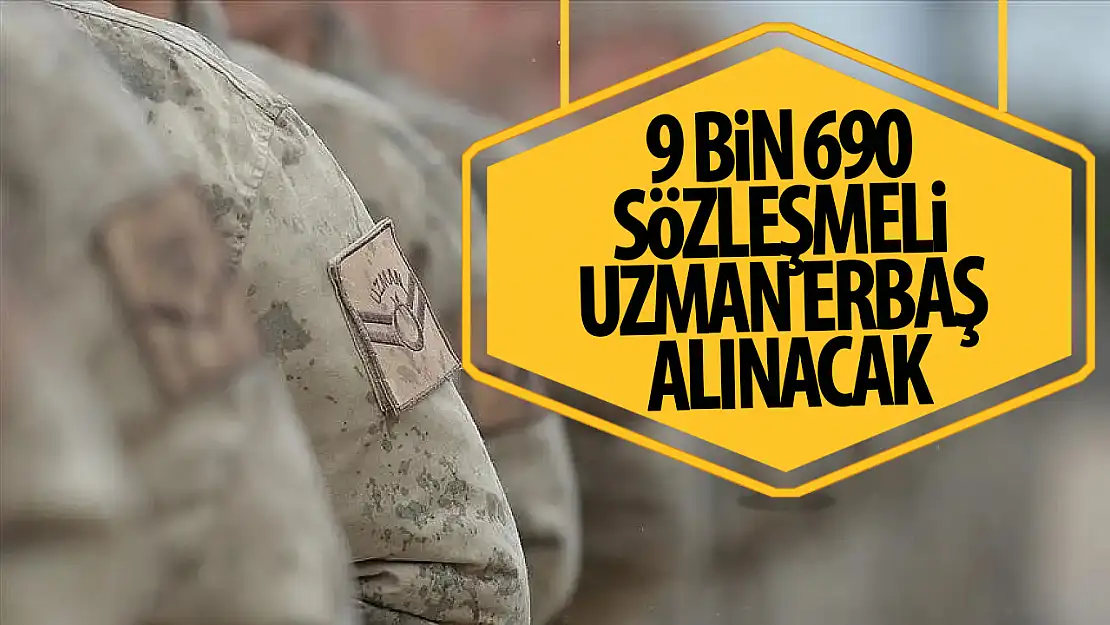 9 bin 690 sözleşmeli uzman erbaş alınacak!