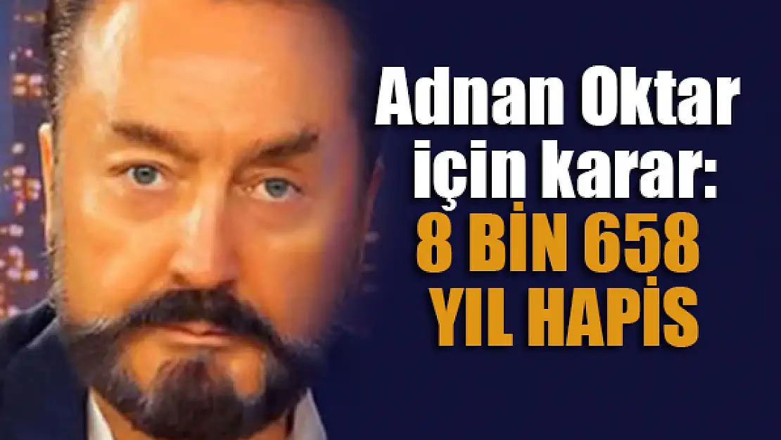 Adnan Oktar hakkında karar verildi!