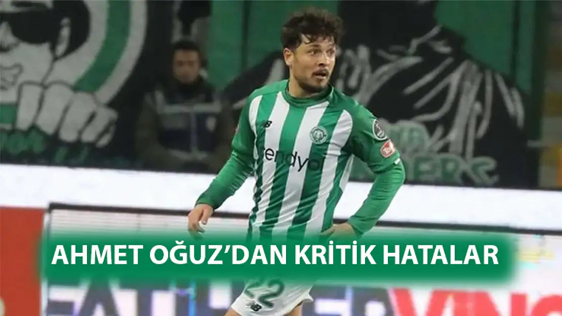 Ahmet Oğuz'dan Kritik hatalar