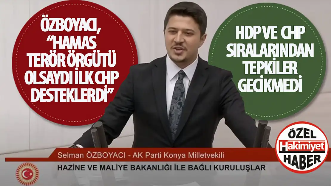 AK Parti Milletvekili Özboyacı, HDP ve CHP'ye Sert Tepki Gösterdi: