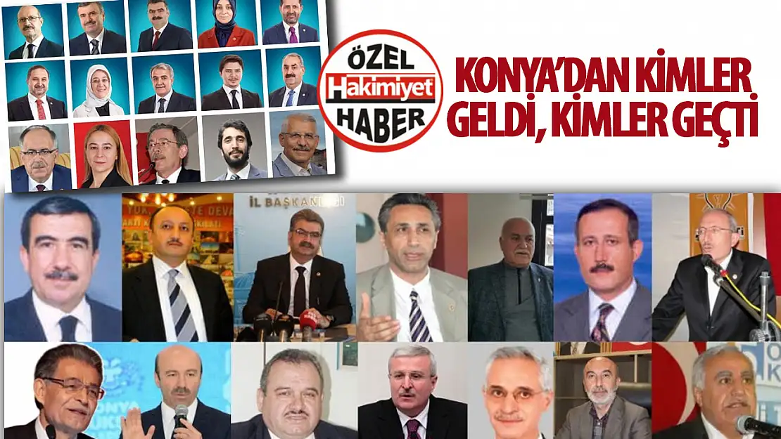 AK Parti Tarihinden Bu Yana Konya'da Çeşitli Partilerde Milletvekilliği Yapan İsimler