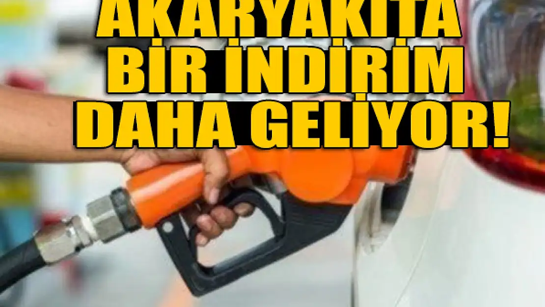 Akaryakıta bir indirim daha geliyor!