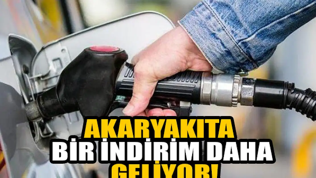 Akaryakıta bir indirim daha geliyor!