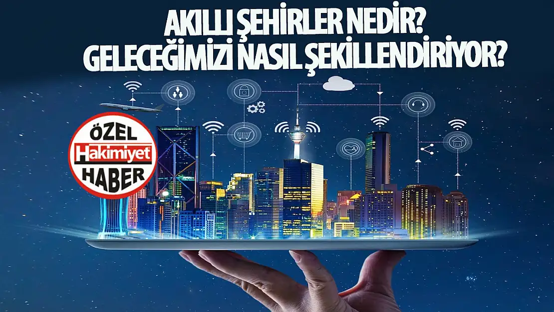 Akıllı şehirler nedir ve geleceğimizi nasıl şekillendiriyor?