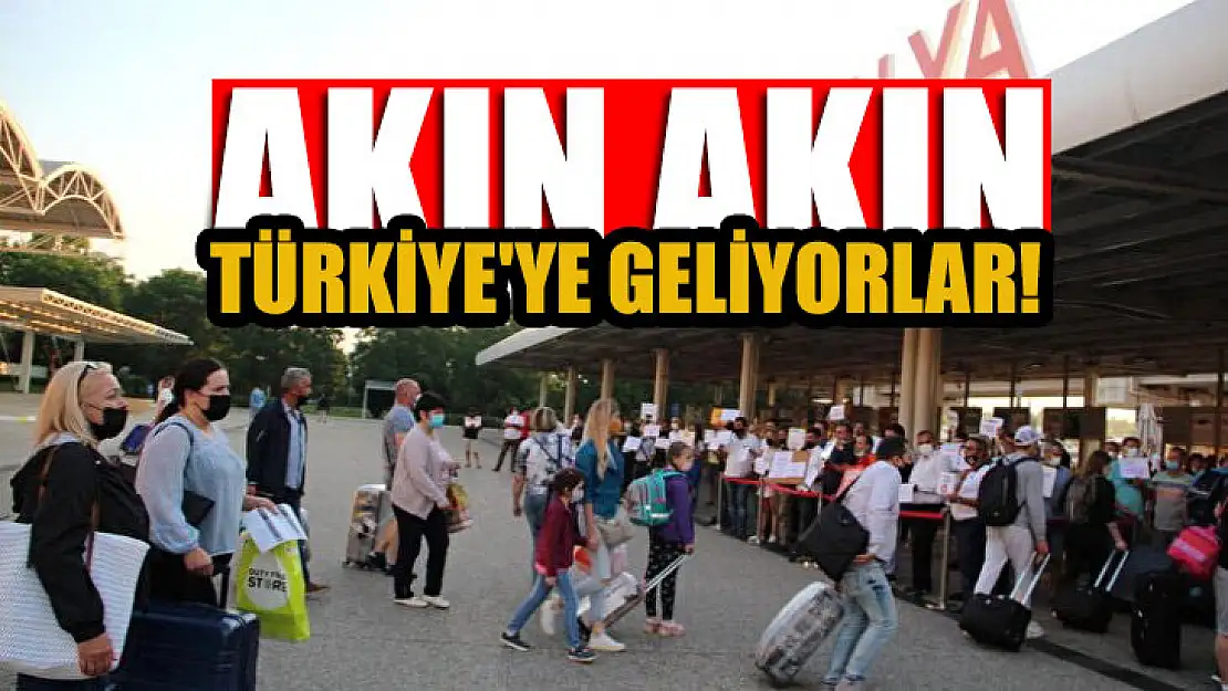 Akın akın Türkiye'ye geliyorlar!