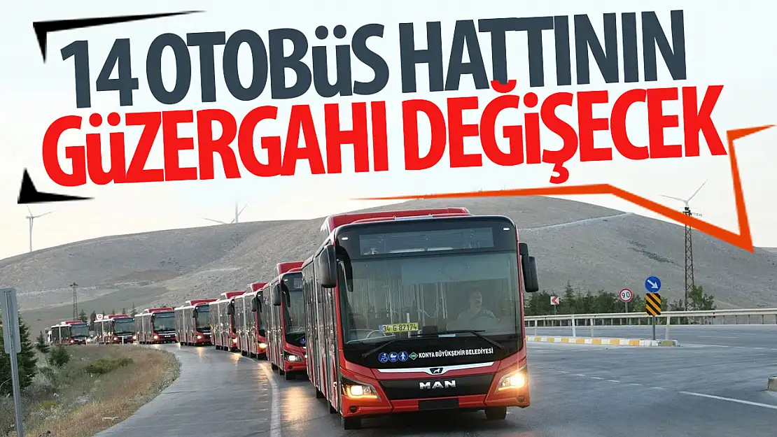 AKOM duyurdu: Konya'da 14 otobüs hattının yeri değişecek!