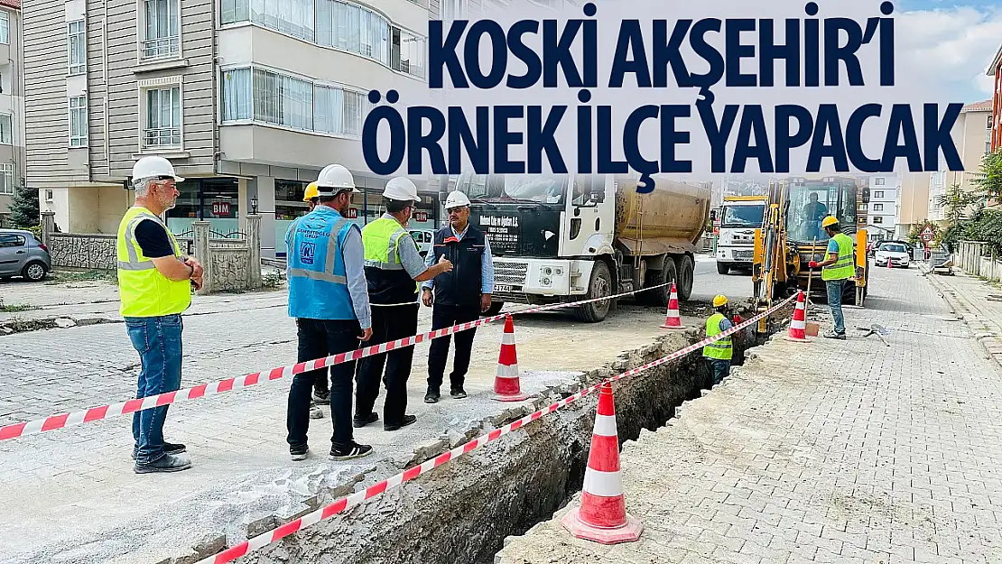 Akşehir Altyapıda Türkiye'ye Örnek Olacak