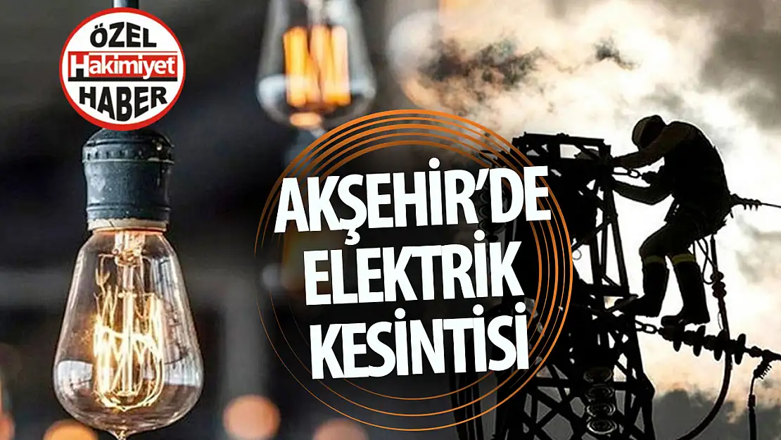 Akşehir'de Planlı Elektrik Kesintisi