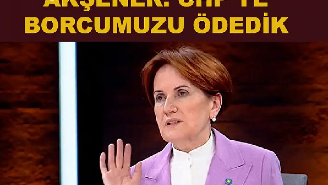 AKŞENER : 'CHP'den alacaklı duruma döndük''