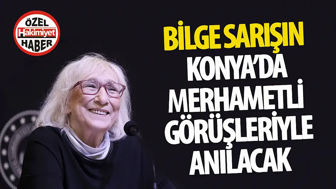 Alev Alatlı'nın merhamet ve aydınlanma yolculuğu Konya'da