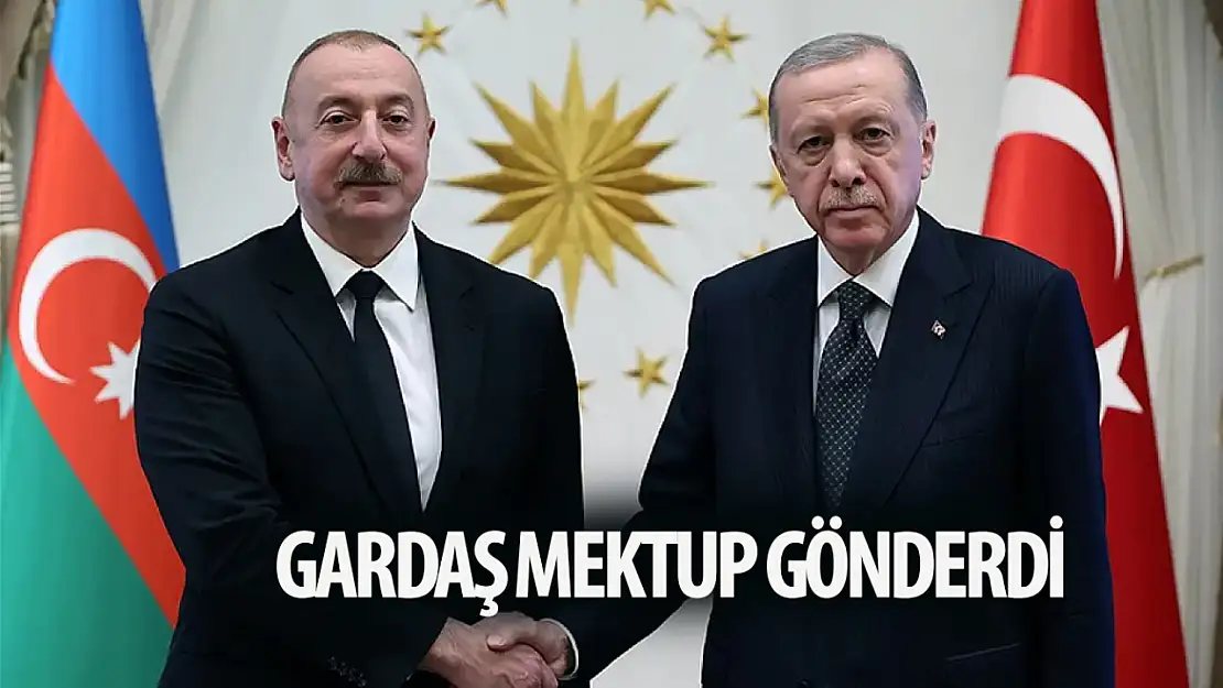 Aliyev'den Erdoğan'a mektup!