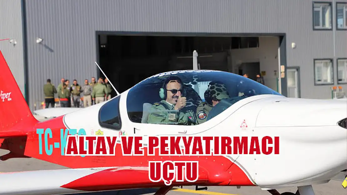 Altay ve Pekyatırmacı uçtu