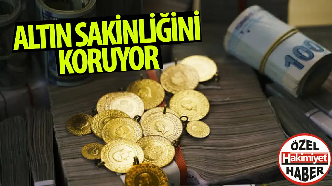 Altın sakinliğini koruyor