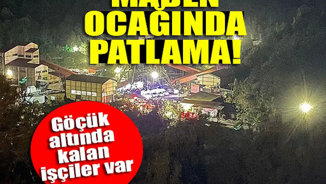 Amasra'da maden ocağında patlama: Göçük altında kalan işçiler var