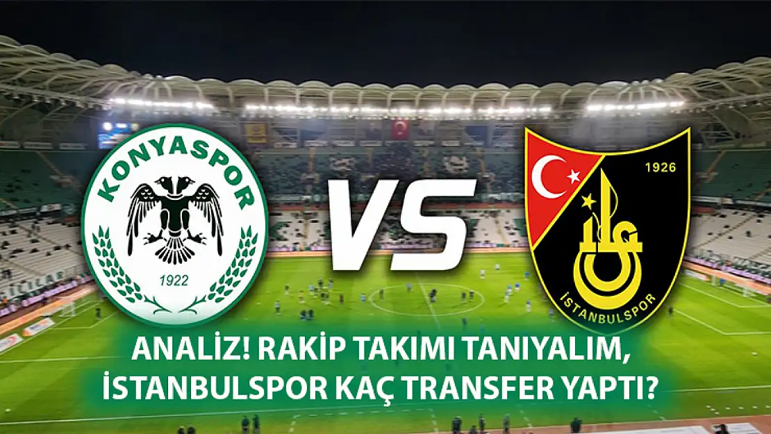 ANALİZ! Rakip takımı tanıyalım, İstanbulspor kaç transfer yaptı?