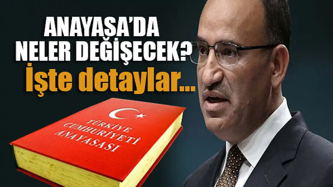 Anayasa Değişikliği teklifinin detayları açıklandı! İşte değişecek maddeler