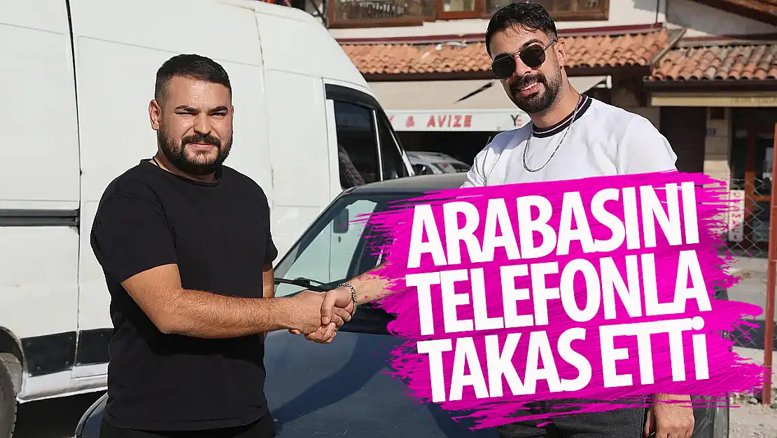 Arabasını iPhone  marka telefonla takas etti