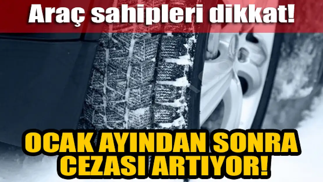 Araç sahipleri dikkat! Ocak ayından sonra cezası artıyor