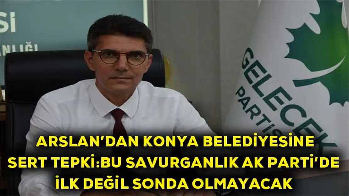 Arslan'dan Belediye'ye  tepki: Bu savurganlık Ak Parti'de ilk değil sonda olmayacak