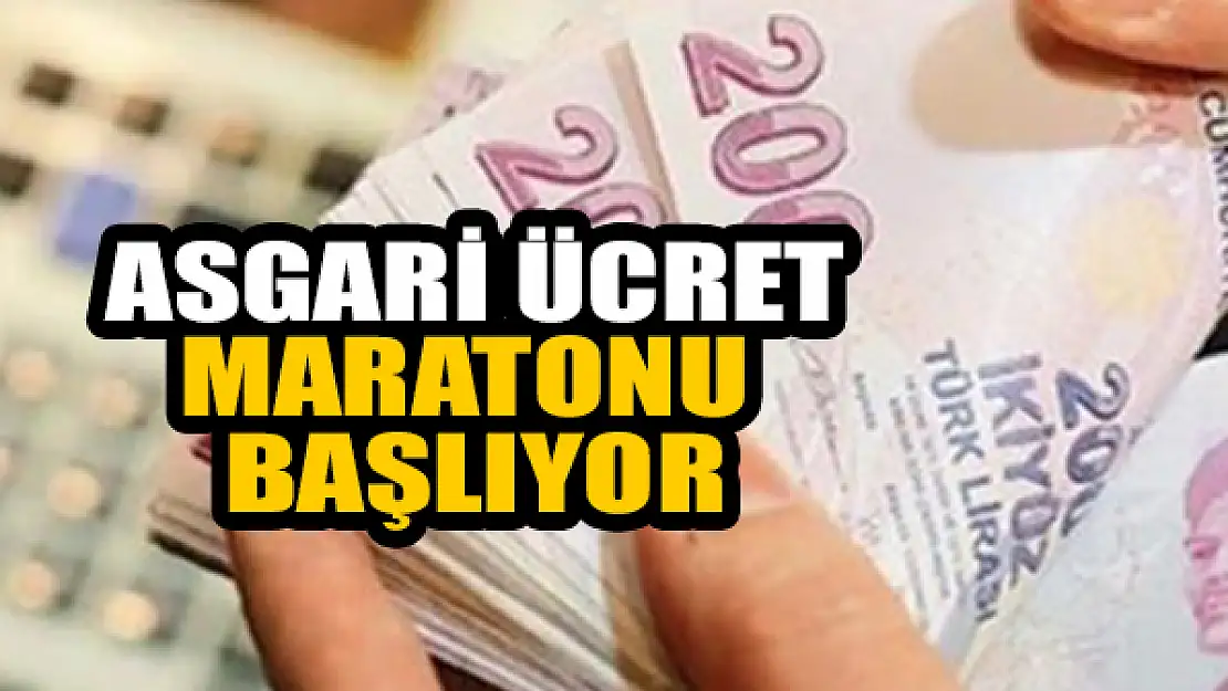 Asgari ücret maratonu başlıyor