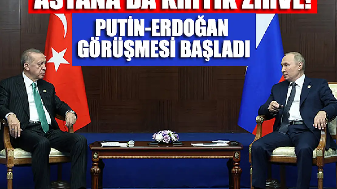 Astana'da kritik zirve! Putin-Erdoğan görüşmesi başladı