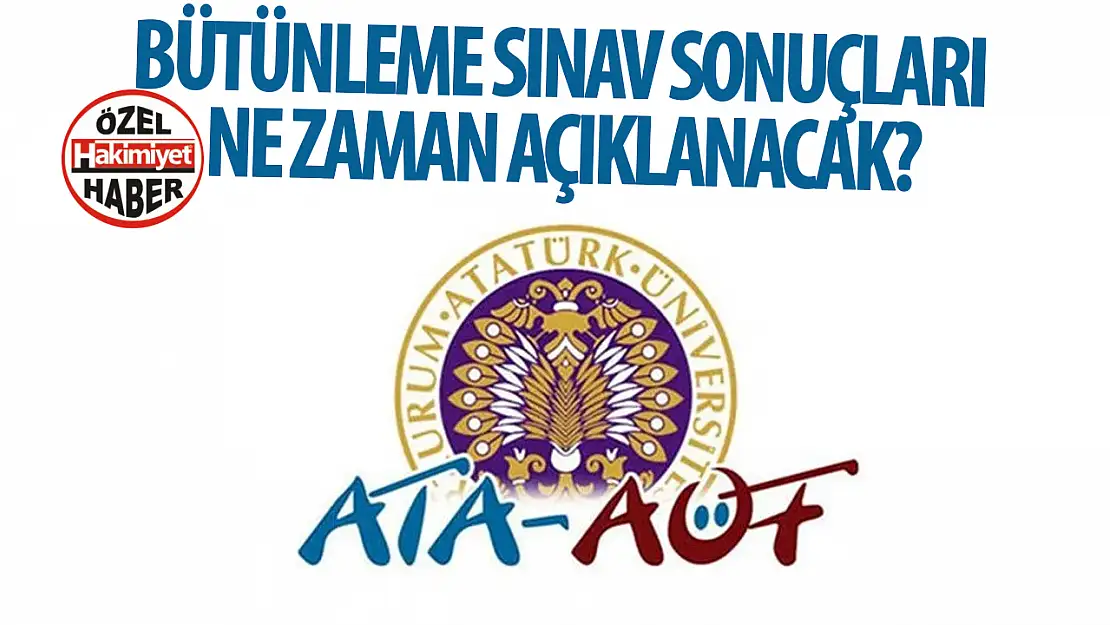 ATA AÖF bütünleme sınav sonuçları ne zaman açıklanacak?