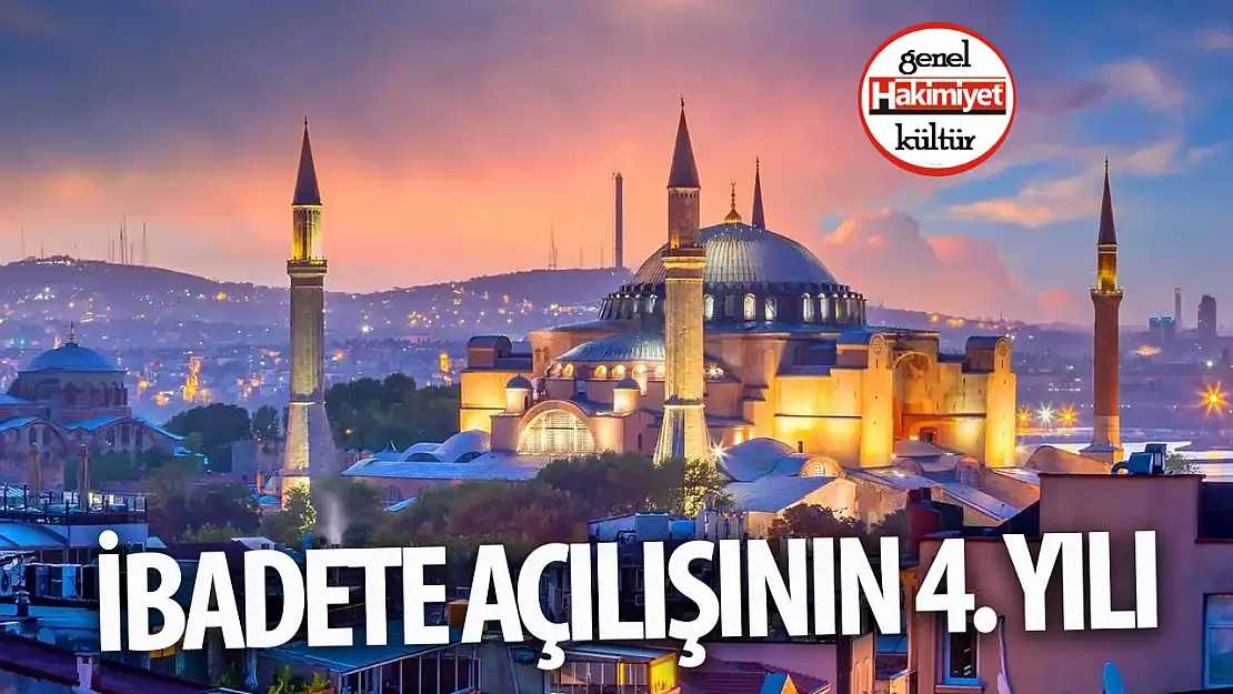 Ayasofya-i Kebir Cami-i Şerifi: Yeniden İbadete Açılmasının 4. Yıl Dönümü