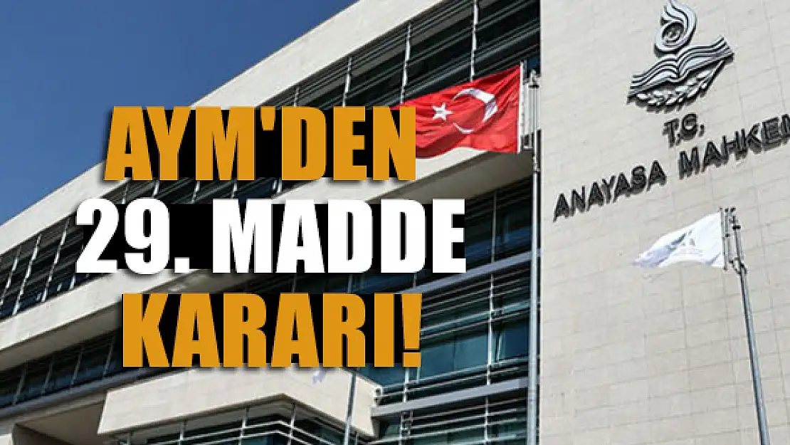 AYM'den 29. madde kararı!