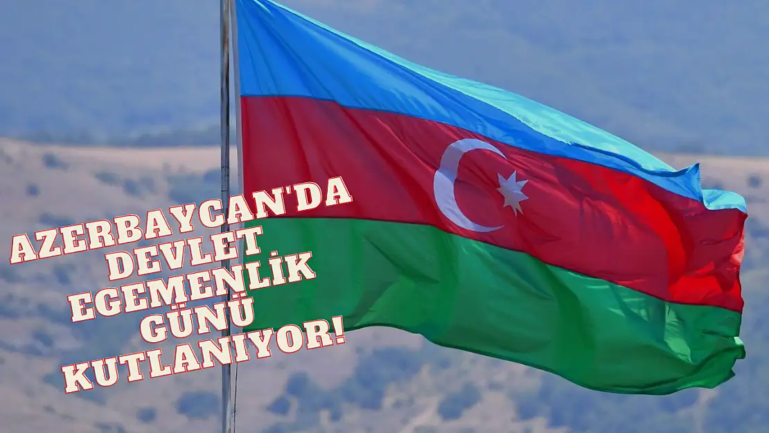 Azerbaycan'da Devlet Egemenlik Günü kutlanıyor!