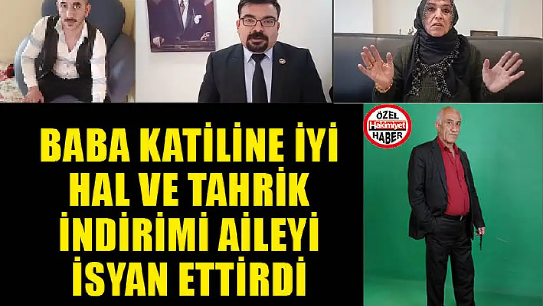 Baba Katiline İyi Hal Ve Tahrik İndirimi Aileyi İsyan Ettirdi