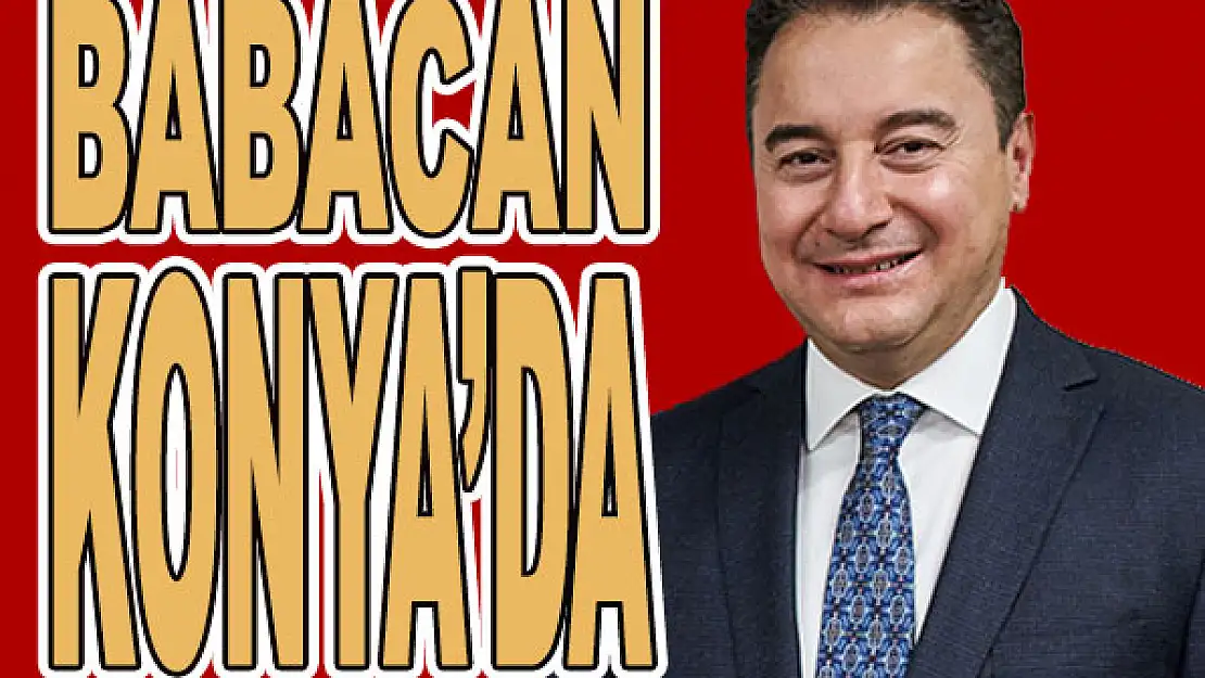 Babacan Konya'da...