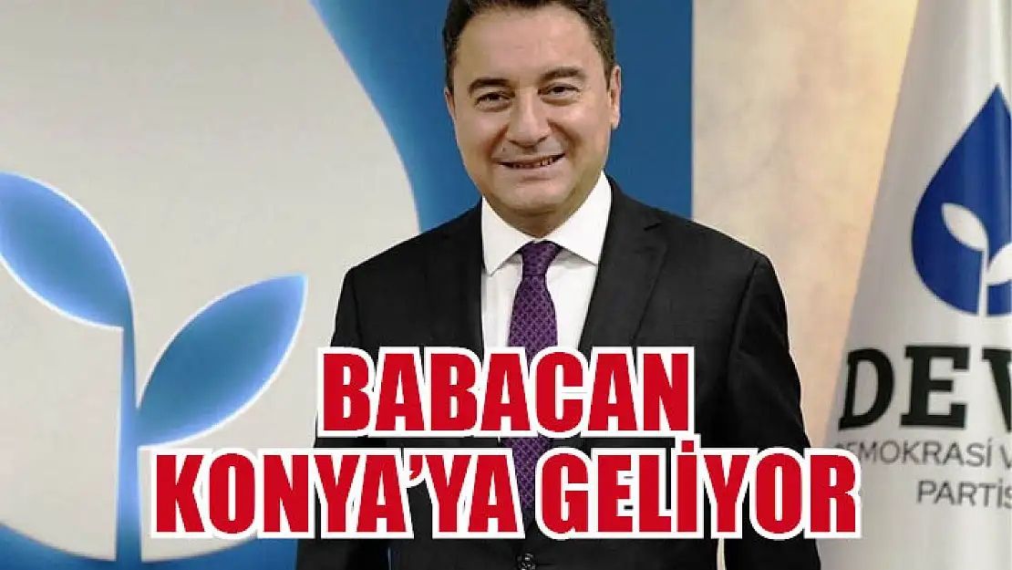 Babacan Konya'ya geliyor