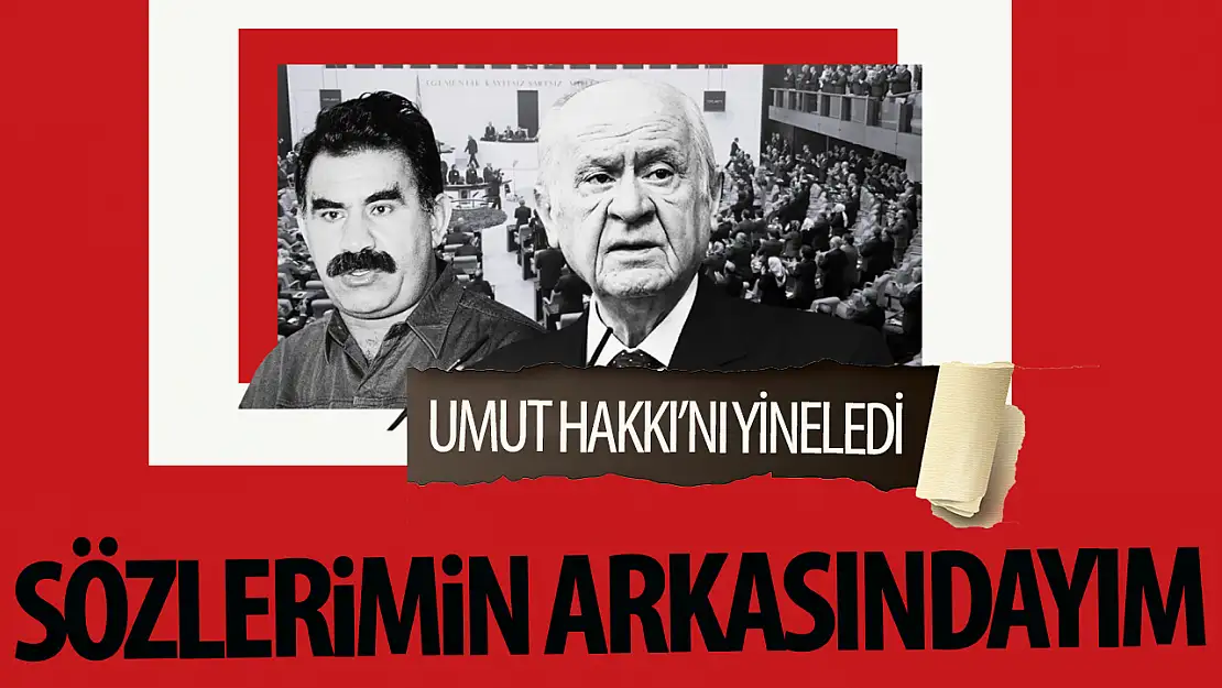 Bahçeli'den çağrı: Sözümün arkasındayım!