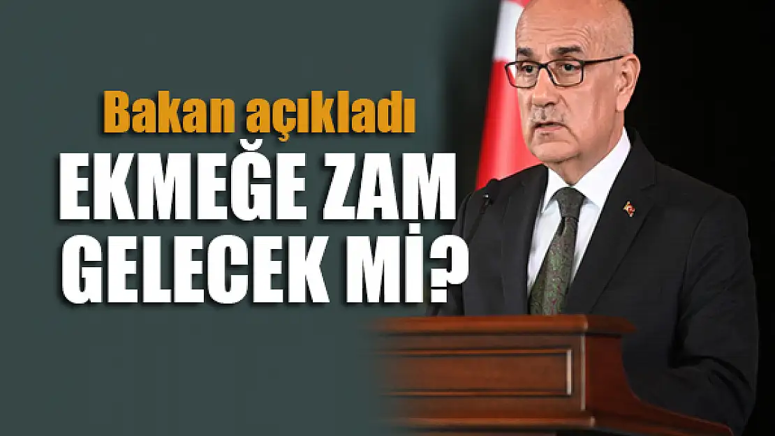 Bakan Kirişci'den ekmek zammı açıklaması!