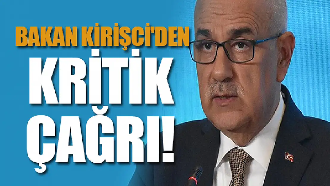 Bakan Kirişci'den kritik çağrı!