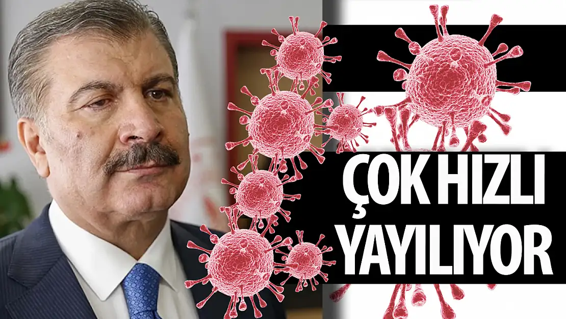 Bakan Koca uyardı  'Çok hızlı yayılıyor'