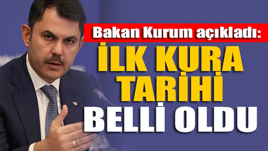 Bakan Kurum duyurdu: İlk kura tarihi belli oldu