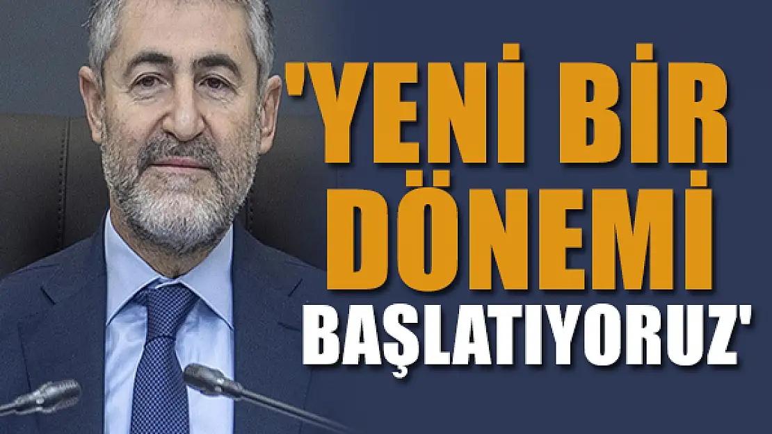 Bakan Nebati: 'Yeni bir dönemi başlatıyoruz'