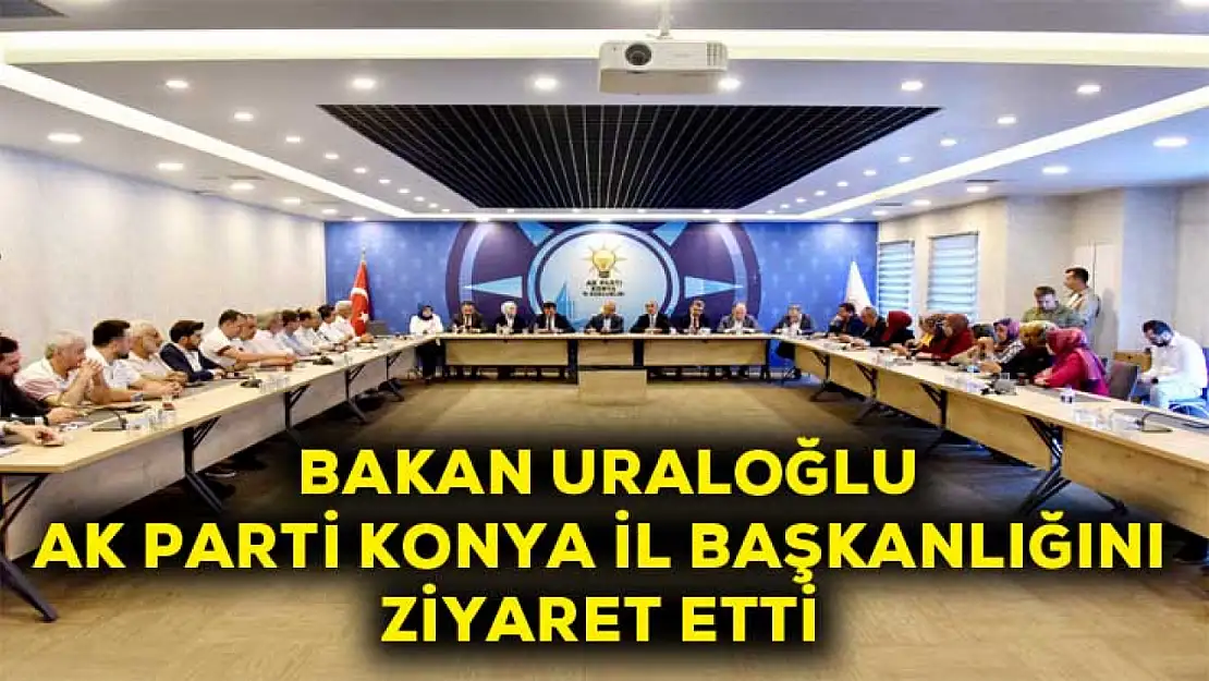 Bakan Uraloğlu Ak Parti İl Başkanlığını ziyaret etti