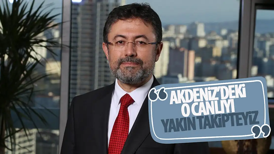 Bakan Yumaklı açıkladı: O canlı  yakın takipte!