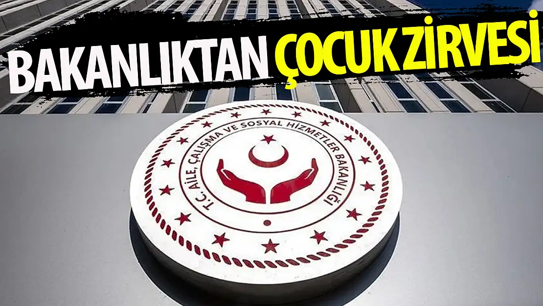 Bakanlıktan çocuk zirvesi