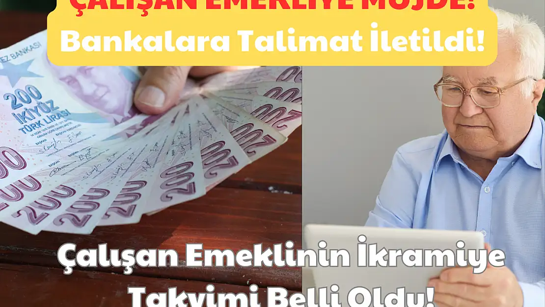 Bankalara Talimat İletildi: Çalışan Emeklinin İkramiye Takvimi Belli Oldu!